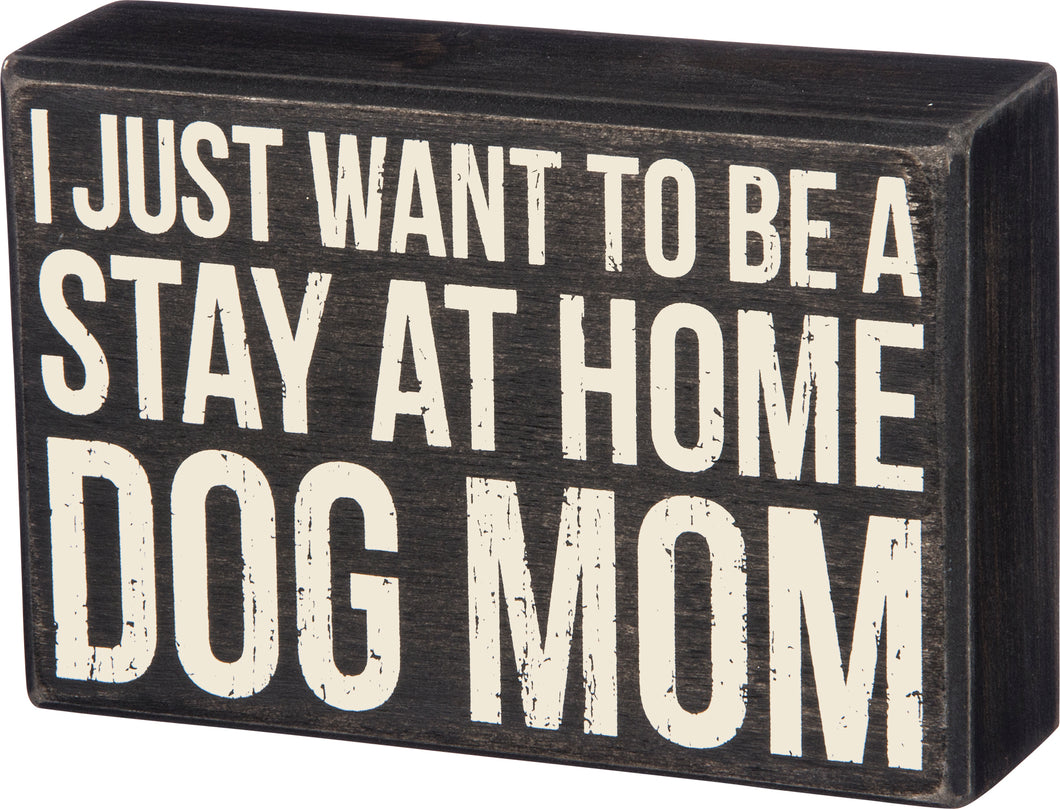 Stay At Home Dog Mom Box Sign